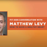 Fit Kids Conversation with Matthew Levy